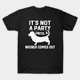 Not Party Until Wiener Out Funny Dachshund Owner T-Shirt